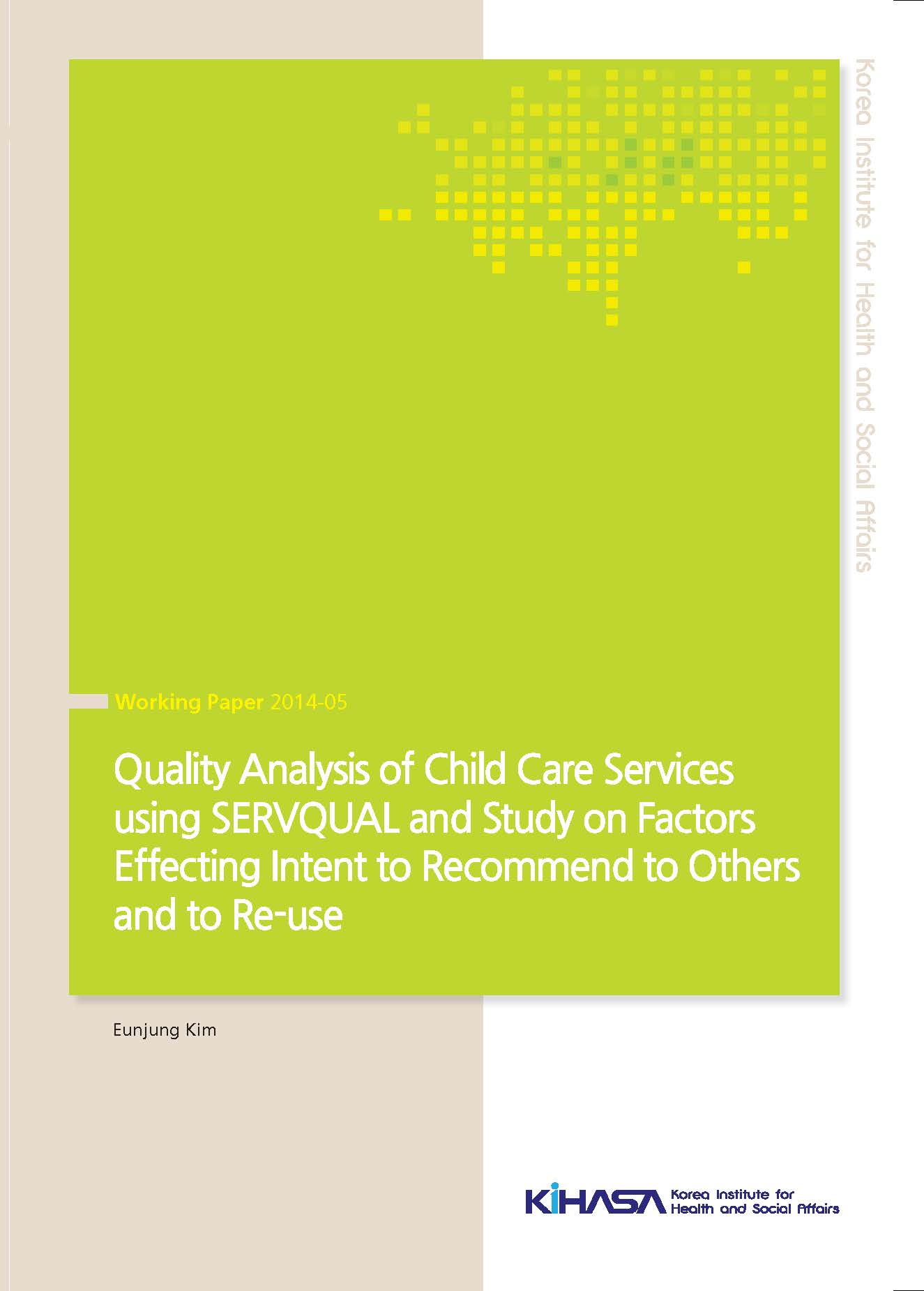 Quality Analysis of Child Care Services using SERVQUAL and Study on Factors Effecting Intent to Recommend to Others and to Re-use